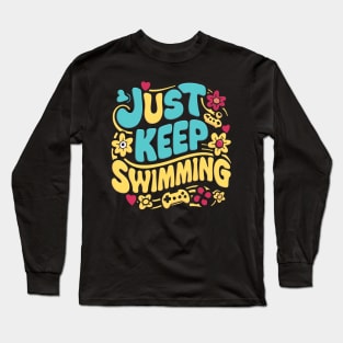 Just Keep Swimming Long Sleeve T-Shirt